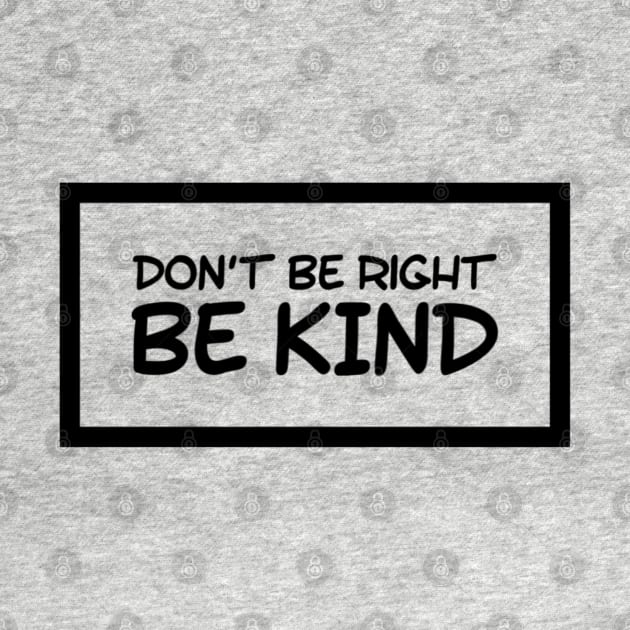 Don't be right, be kind Kindness matters by BlueRoseHeart